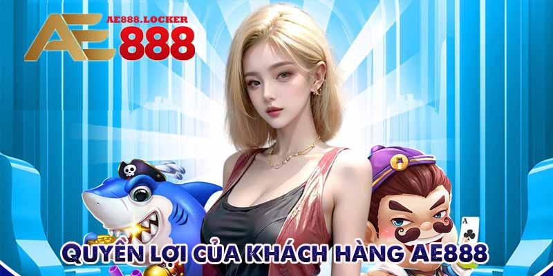 Quyền lợi của khách hàng AE888