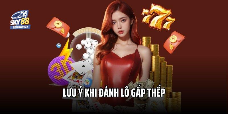 Lưu ý dành cho hội viên khi áp dụng cách đánh lô gấp thếp