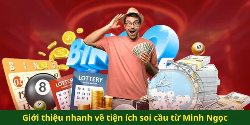 Giới thiệu nhanh về tiện ích soi cầu từ Minh Ngọc
