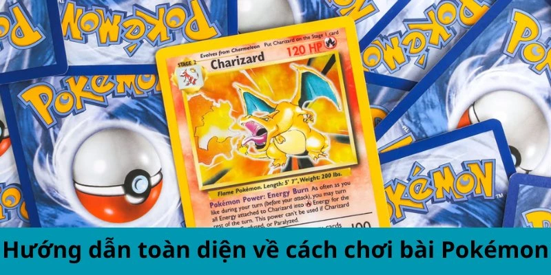 Hướng dẫn toàn diện về cách chơi bài Pokemon